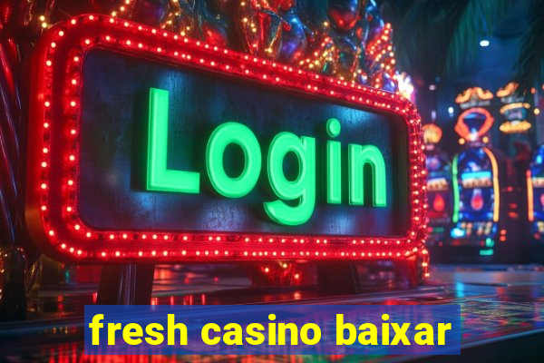 fresh casino baixar