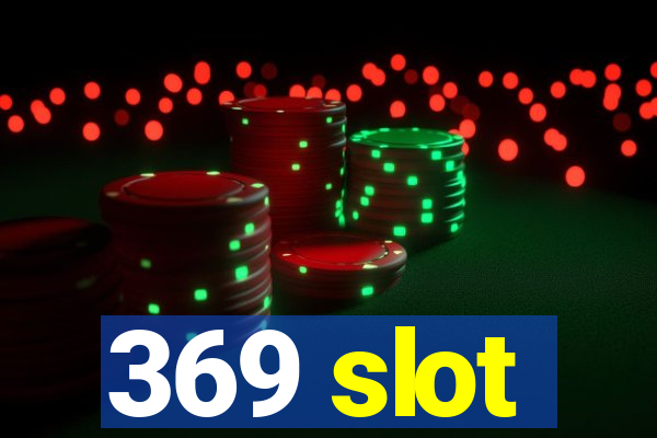 369 slot