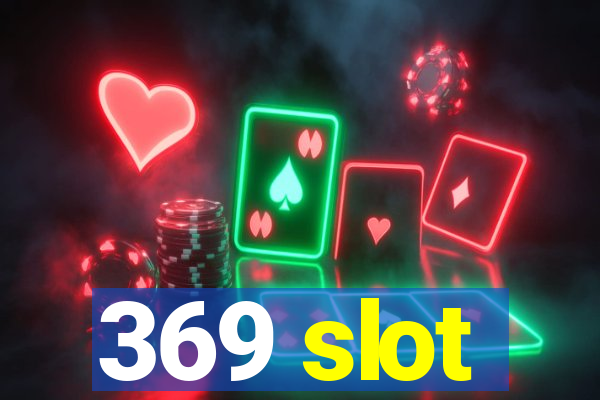 369 slot