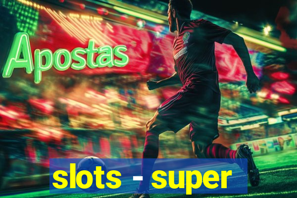 slots - super