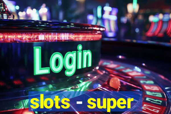 slots - super