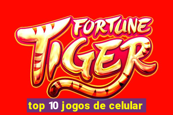 top 10 jogos de celular