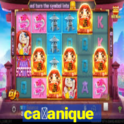 ca莽anique