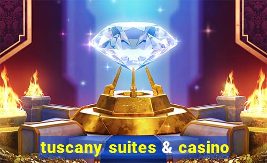 tuscany suites & casino