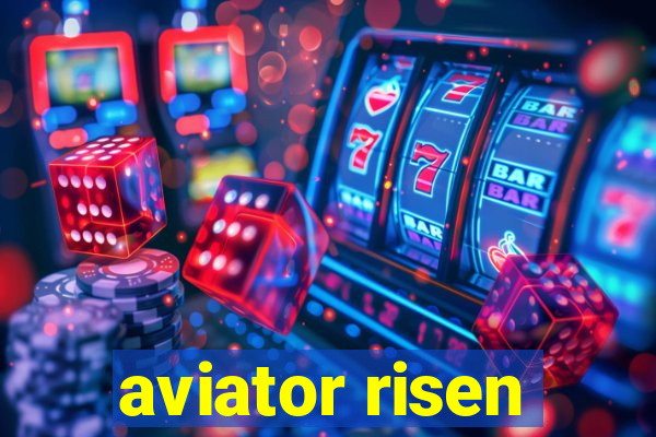 aviator risen