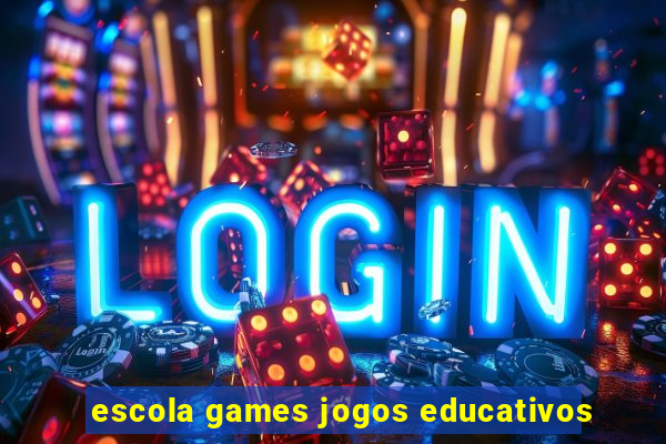 escola games jogos educativos