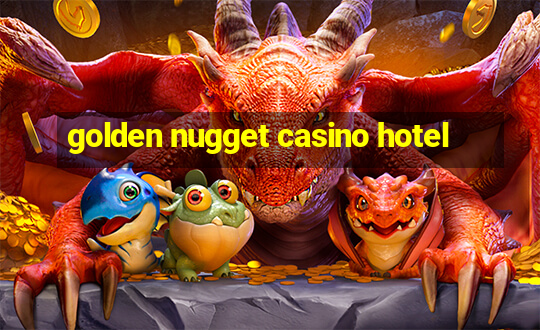 golden nugget casino hotel