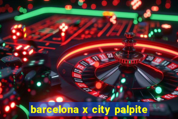 barcelona x city palpite