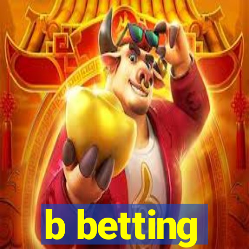 b betting