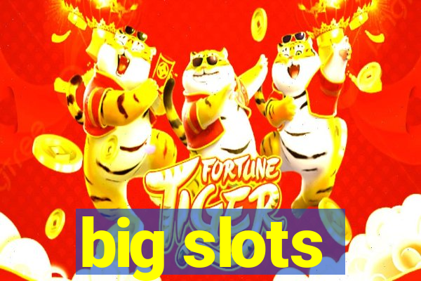 big slots