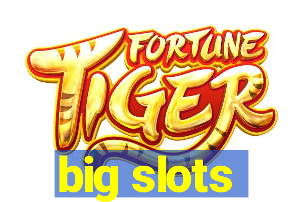 big slots