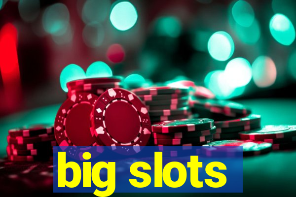 big slots