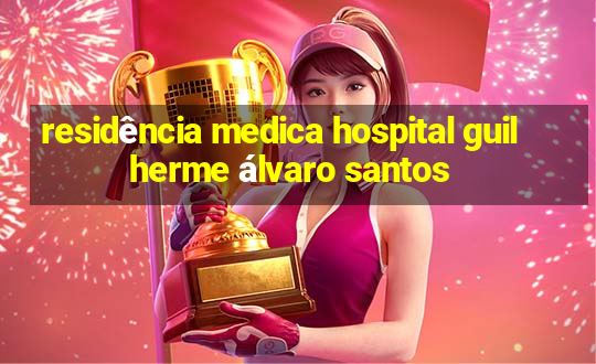 residência medica hospital guilherme álvaro santos