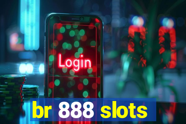 br 888 slots