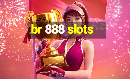 br 888 slots