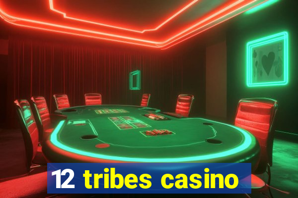 12 tribes casino