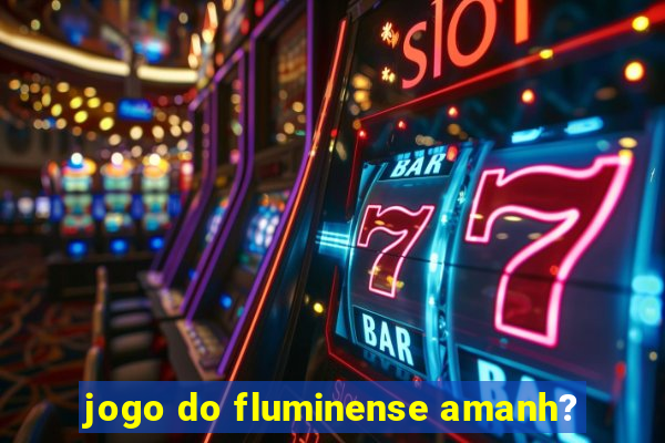 jogo do fluminense amanh?