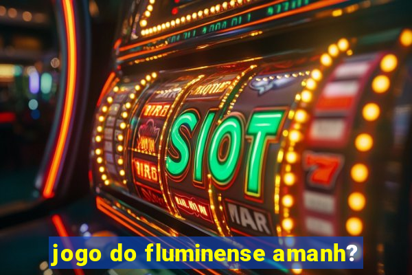 jogo do fluminense amanh?