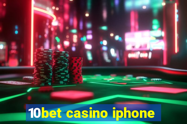 10bet casino iphone