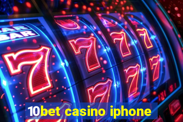 10bet casino iphone