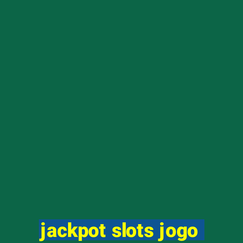 jackpot slots jogo