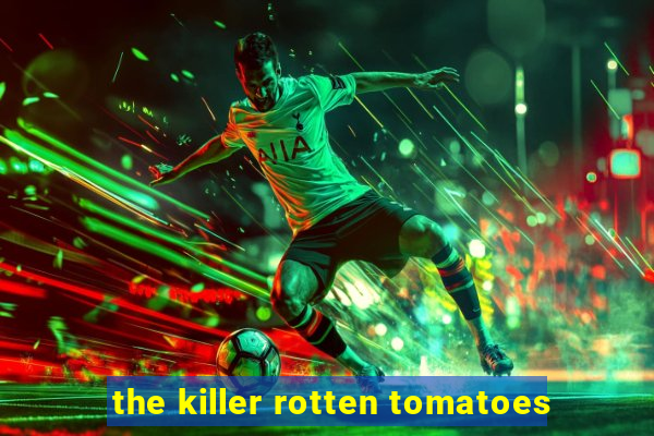 the killer rotten tomatoes