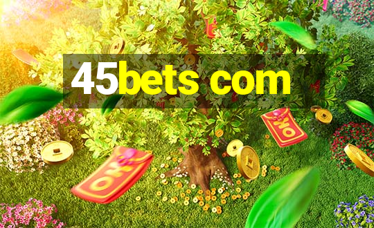 45bets com