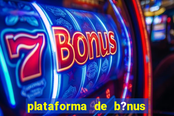 plataforma de b?nus sem depósito