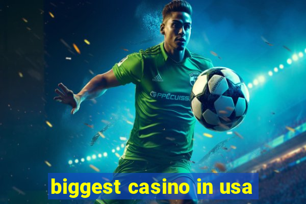 biggest casino in usa