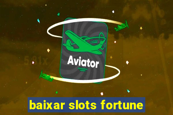 baixar slots fortune