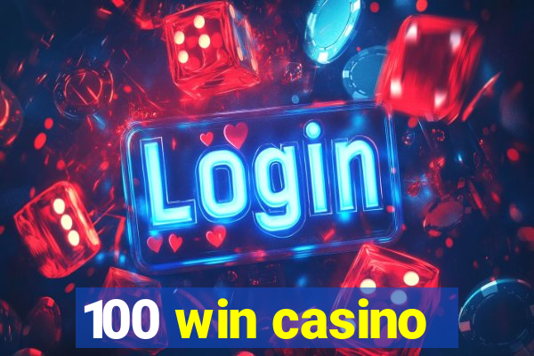 100 win casino