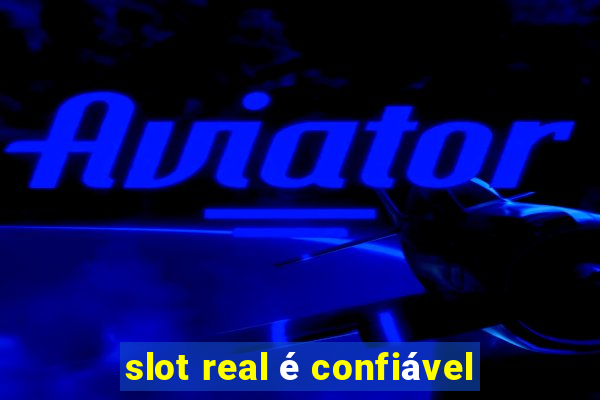 slot real é confiável