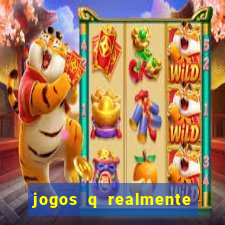 jogos q realmente ganha dinheiro