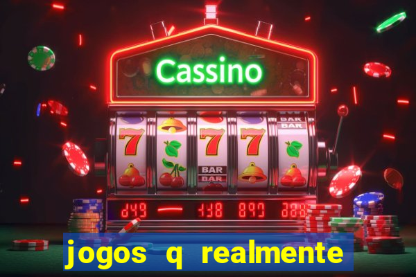 jogos q realmente ganha dinheiro