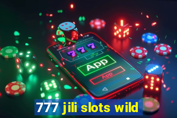 777 jili slots wild