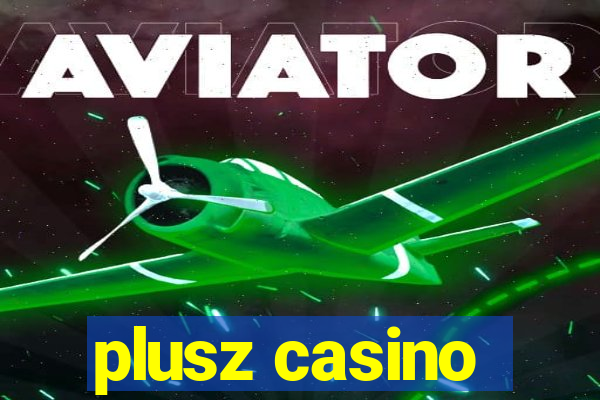 plusz casino