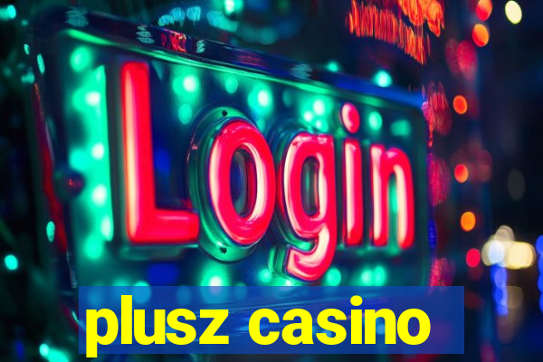 plusz casino