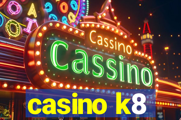 casino k8