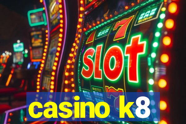 casino k8