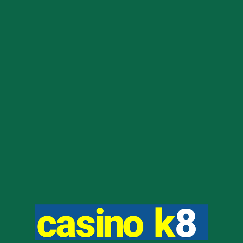 casino k8