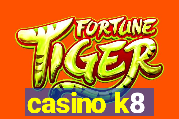 casino k8