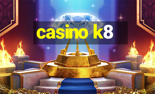 casino k8