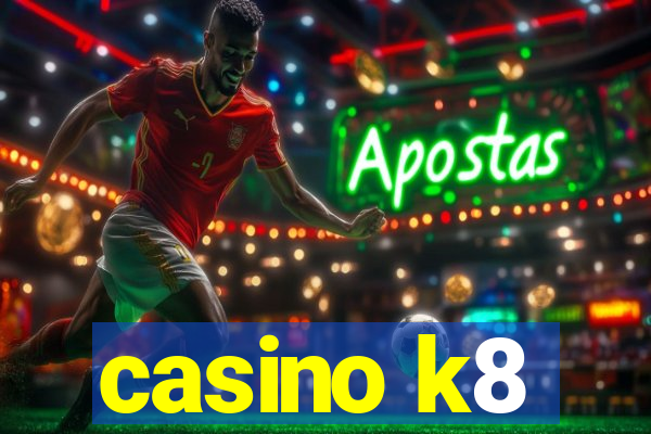 casino k8