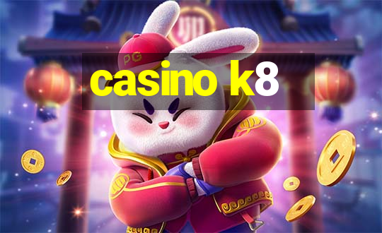 casino k8