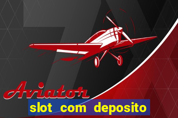 slot com deposito de 1 real