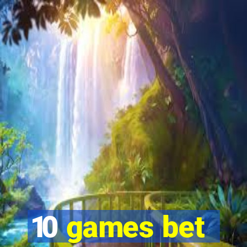 10 games bet