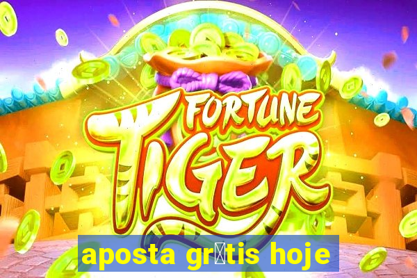 aposta gr谩tis hoje