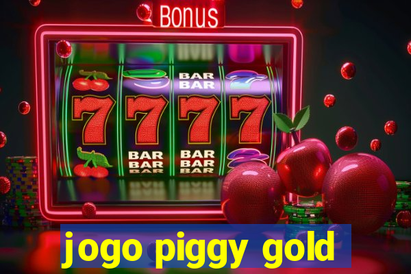 jogo piggy gold