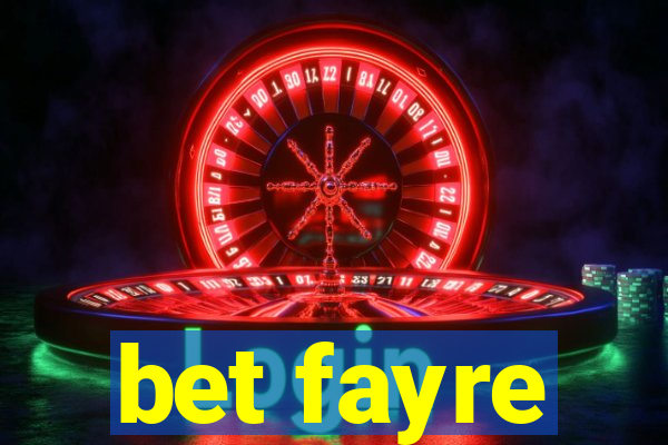 bet fayre