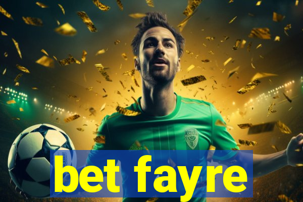 bet fayre